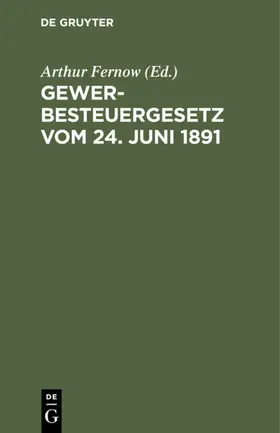 Fernow |  Gewerbesteuergesetz vom 24. Juni 1891 | Buch |  Sack Fachmedien