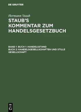 Staub / Koenige / Pinner |  Buch 1: Handelsstand, Buch 2: Handelsgesellschaften und stille Gesellschaft | Buch |  Sack Fachmedien