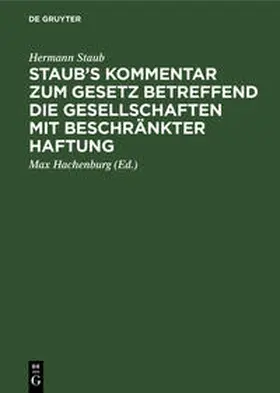 Staub / Hachenburg |  Staub's Kommentar zum Gesetz betreffend die Gesellschaften mit beschränkter Haftung | Buch |  Sack Fachmedien