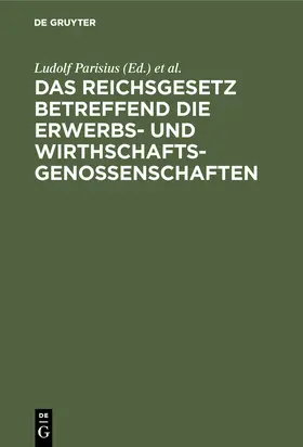 Crüger / Parisius | Das Reichsgesetz betreffend die Erwerbs- und Wirthschaftsgenossenschaften | Buch | 978-3-11-115887-7 | sack.de