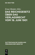 Heinitz |  Das Reichsgesetz über das Verlagsrecht vom 19. Juni 1901 | Buch |  Sack Fachmedien