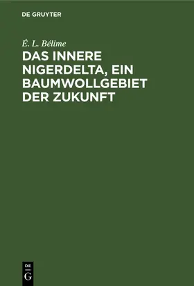 Bélime |  Das innere Nigerdelta, ein Baumwollgebiet der Zukunft | Buch |  Sack Fachmedien
