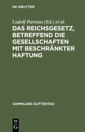 Parisius / Crüger |  Das Reichsgesetz, betreffend die Gesellschaften mit beschränkter Haftung | Buch |  Sack Fachmedien