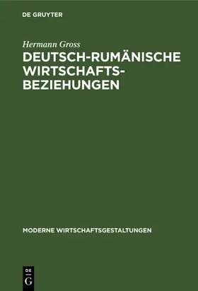 Gross | Deutsch-rumänische Wirtschaftsbeziehungen | Buch | 978-3-11-115973-7 | www.sack.de
