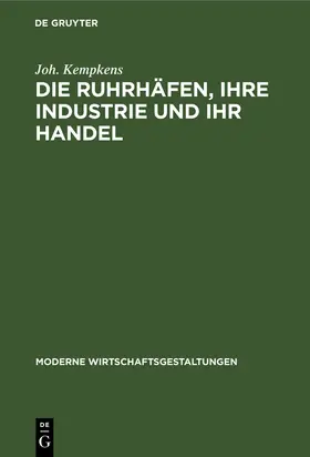 Kempkens |  Die Ruhrhäfen, ihre Industrie und ihr Handel | Buch |  Sack Fachmedien