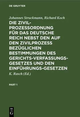 Struckmann / Koch / Rasch |  Die Zivilprozeßordnung für das Deutsche Reich nebst den auf den Zivilprozeß bezüglichen Bestimmungen des Gerichtsverfassungsgesetzes und den Einführungsgesetzen | Buch |  Sack Fachmedien