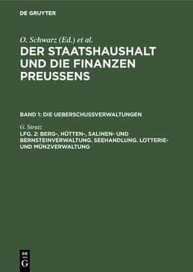 Strutz | Berg-, Hütten-, Salinen- und Bernsteinverwaltung. Seehandlung. Lotterie- und Münzverwaltung | Buch | 978-3-11-115999-7 | sack.de
