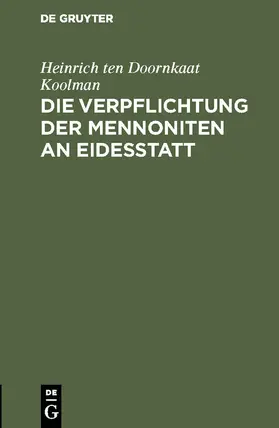 Doornkaat Koolman | Die Verpflichtung der Mennoniten an Eidesstatt | Buch | 978-3-11-116008-5 | sack.de