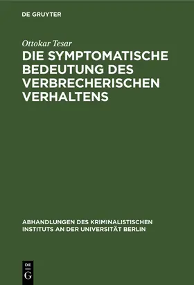 Tesar |  Die symptomatische Bedeutung des verbrecherischen Verhaltens | Buch |  Sack Fachmedien