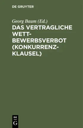 Baum |  Das vertragliche Wettbewerbsverbot (Konkurrenzklausel) | Buch |  Sack Fachmedien