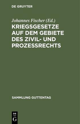 Fischer | Kriegsgesetze auf dem Gebiete des Zivil- und Prozeßrechts | Buch | sack.de