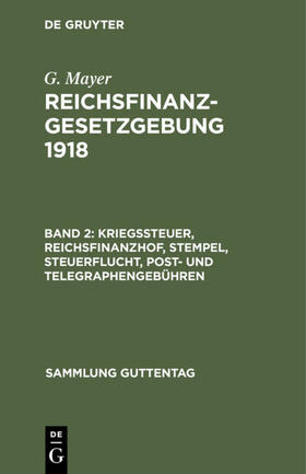 Mayer | Kriegssteuer, Reichsfinanzhof, Stempel, Steuerflucht, Post- und Telegraphengebühren | Buch | 978-3-11-116059-7 | sack.de