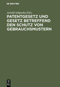 Seligsohn |  Patentgesetz und Gesetz betreffend den Schutz von Gebrauchsmustern | Buch |  Sack Fachmedien