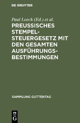Seyffarth / Loeck |  Preußisches Stempelsteuergesetz mit den gesamten Ausführungsbestimmungen | Buch |  Sack Fachmedien
