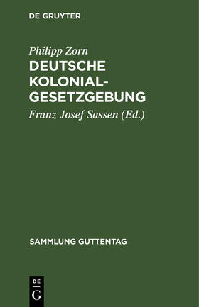 Zorn / Sassen | Deutsche Kolonialgesetzgebung | Buch | 978-3-11-116223-2 | sack.de