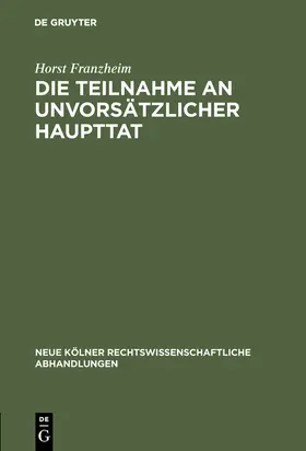 Franzheim | Die Teilnahme an unvorsätzlicher Haupttat | Buch | 978-3-11-116240-9 | www.sack.de