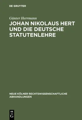 Herrmann |  Johan Nikolaus Hert und die deutsche Statutenlehre | Buch |  Sack Fachmedien