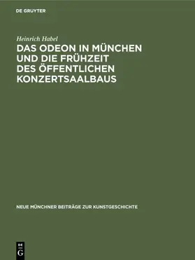 Habel |  Das Odeon in München und die Frühzeit des öffentlichen Konzertsaalbaus | Buch |  Sack Fachmedien