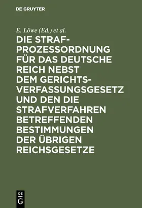 Hellweg / Löwe |  Die Strafprozeßordnung für das Deutsche Reich nebst dem Gerichtsverfassungsgesetz und den die Strafverfahren betreffenden Bestimmungen der übrigen Reichsgesetze | Buch |  Sack Fachmedien