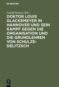Parisius |  Doktor Louis Glackemeyer in Hannover und sein Kampf gegen die Organisation und die Grundlehren von Schulze-Delitzsch | Buch |  Sack Fachmedien
