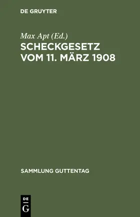 Apt | Scheckgesetz vom 11. März 1908 | Buch | 978-3-11-116447-2 | www.sack.de
