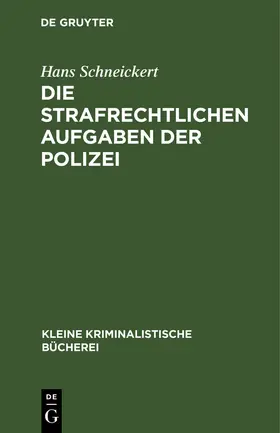 Schneickert |  Die strafrechtlichen Aufgaben der Polizei | Buch |  Sack Fachmedien