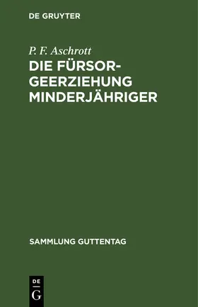 Aschrott |  Die Fürsorgeerziehung Minderjähriger | Buch |  Sack Fachmedien