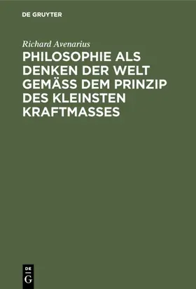 Avenarius |  Philosophie als Denken der Welt gemäß dem Prinzip des kleinsten Kraftmaßes | Buch |  Sack Fachmedien