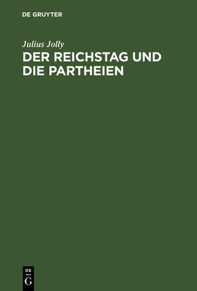 Jolly | Der Reichstag und die Partheien | Buch | 978-3-11-116566-0 | sack.de