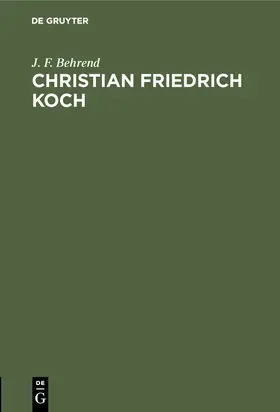 Behrend | Christian Friedrich Koch | Buch | 978-3-11-116607-0 | sack.de