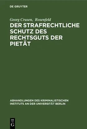 Rosenfeld / Crusen |  Der strafrechtliche Schutz des Rechtsguts der Pietät | Buch |  Sack Fachmedien