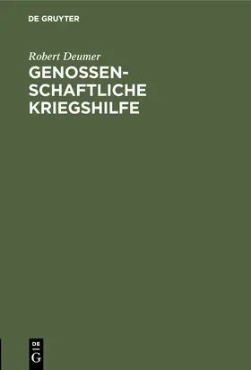 Deumer |  Genossenschaftliche Kriegshilfe | Buch |  Sack Fachmedien