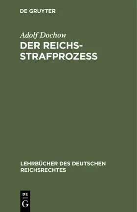 Dochow |  Der Reichs-Strafprozeß | Buch |  Sack Fachmedien