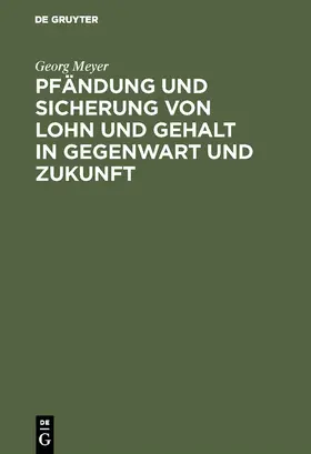 Meyer |  Pfändung und Sicherung von Lohn und Gehalt in Gegenwart und Zukunft | Buch |  Sack Fachmedien