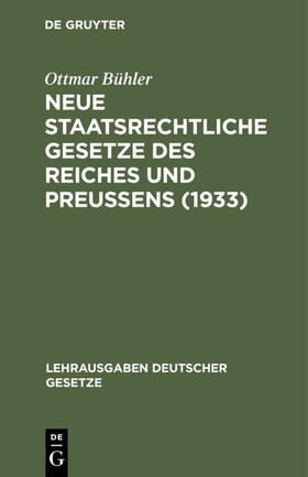 Bühler | Neue staatsrechtliche Gesetze des Reiches und Preußens (1933) | Buch | sack.de