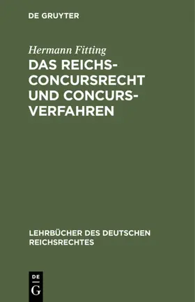 Fitting |  Das Reichs-Concursrecht und Concursverfahren | Buch |  Sack Fachmedien