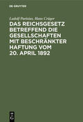Crüger / Parisius |  Das Reichsgesetz betreffend die Gesellschaften mit beschränkter Haftung vom 20. April 1892 | Buch |  Sack Fachmedien