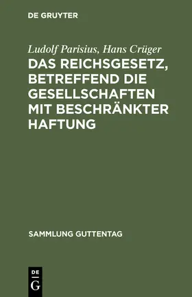 Crüger / Parisius |  Das Reichsgesetz, betreffend die Gesellschaften mit beschränkter Haftung | Buch |  Sack Fachmedien
