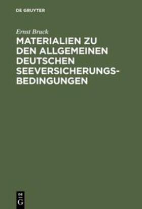 Bruck |  Ernst Bruck: Materialien zu den Allgemeinen Deutschen Seeversicherungs-Bedingungen. Band 1 | Buch |  Sack Fachmedien