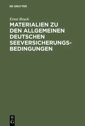 Bruck |  Ernst Bruck: Materialien zu den Allgemeinen Deutschen Seeversicherungs-Bedingungen. Band 1 | Buch |  Sack Fachmedien