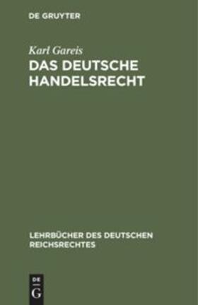 Gareis | Das deutsche Handelsrecht | Buch | 978-3-11-117159-3 | sack.de