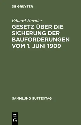 Harnier | Gesetz über die Sicherung der Bauforderungen vom 1. Juni 1909 | Buch | 978-3-11-117288-0 | www.sack.de