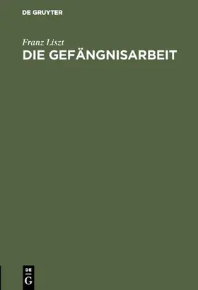 Liszt |  Die Gefängnisarbeit | Buch |  Sack Fachmedien
