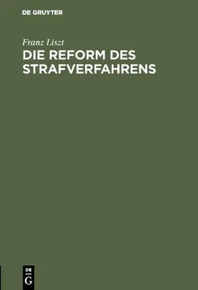Liszt |  Die Reform des Strafverfahrens | Buch |  Sack Fachmedien