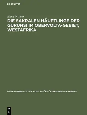 Dittmer |  Die sakralen Häuptlinge der Gurunsi im Obervolta-Gebiet, Westafrika | Buch |  Sack Fachmedien