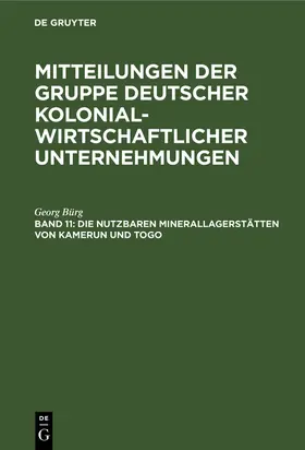 Bürg | Die nutzbaren Minerallagerstätten von Kamerun und Togo | Buch | 978-3-11-117360-3 | www.sack.de