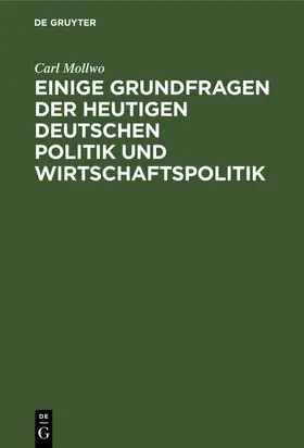 Mollwo |  Einige Grundfragen der heutigen deutschen Politik und Wirtschaftspolitik | Buch |  Sack Fachmedien