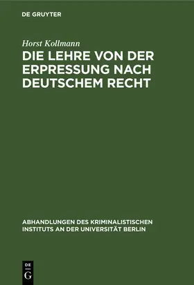 Kollmann |  Die Lehre von der Erpressung nach deutschem Recht | Buch |  Sack Fachmedien
