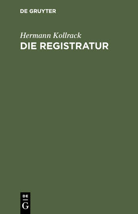 Kollrack | Die Registratur | Buch | 978-3-11-117428-0 | sack.de