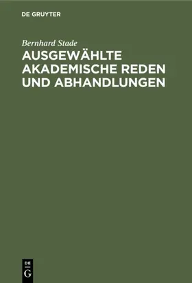 Stade |  Ausgewählte akademische Reden und Abhandlungen | Buch |  Sack Fachmedien